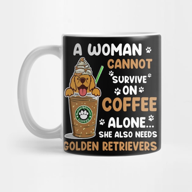 A Woman Cannot Survive On Coffee Alone She Also Needs Her Golden retrievers tshirt funny gift by American Woman